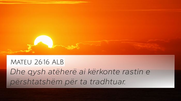 Mateu 26:16 ALB Bible Verse Image