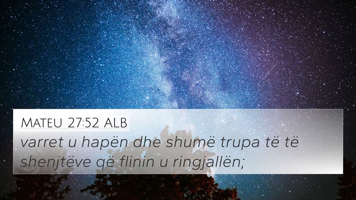 Mateu 27:52 ALB Bible Verse Image
