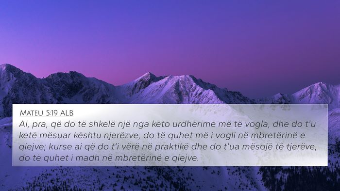 Mateu 5:19 ALB 4K Wallpaper - Ai, pra, që do të shkelë një nga këto - 4K Wallpaper Bible Verse