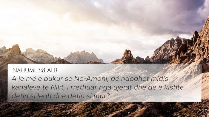 Nahumi 3:8 ALB 4K Wallpaper - A je më e bukur se No-Amoni, që ndodhet midis - 4K Wallpaper Bible Verse