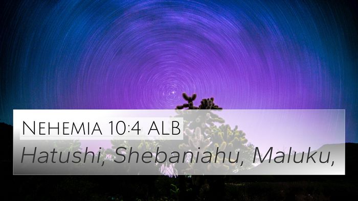 Nehemia 10:4 ALB 4K Wallpaper - Hatushi, Shebaniahu, - 4K Wallpaper Bible Verse