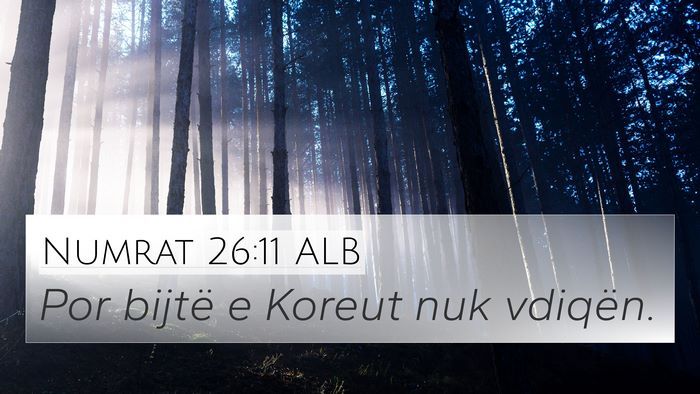 Numrat 26:11 ALB 4K Wallpaper - Por bijtë e Koreut nuk - 4K Wallpaper Bible Verse