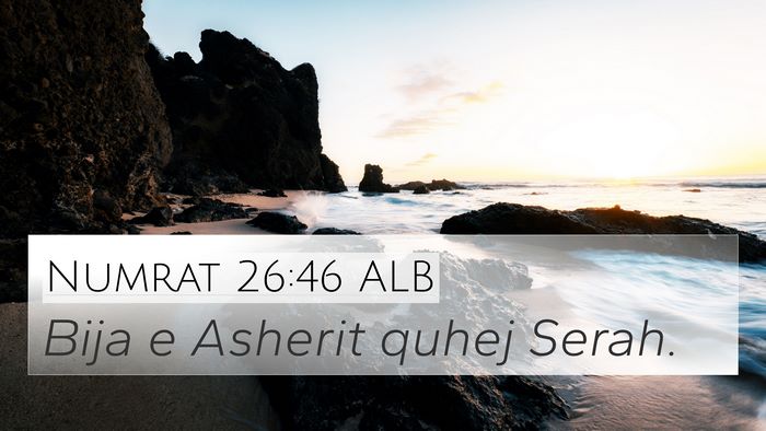 Numrat 26:46 ALB 4K Wallpaper - Bija e Asherit quhej - 4K Wallpaper Bible Verse