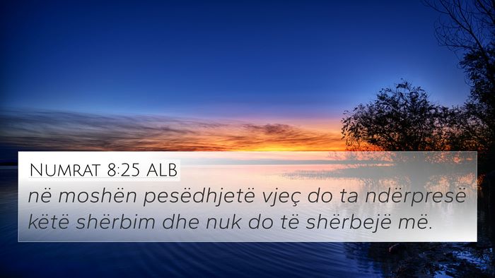Numrat 8:25 ALB 4K Wallpaper - në moshën pesëdhjetë vjeç do ta ndërpresë - 4K Wallpaper Bible Verse