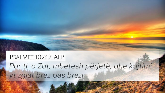 Psalmet 102:12 ALB Bible Verse Image