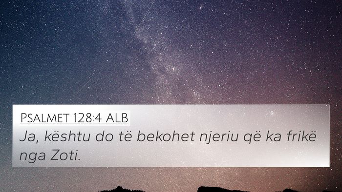 Psalmet 128:4 ALB 4K Wallpaper - Ja, kështu do të bekohet njeriu që ka frikë - 4K Wallpaper Bible Verse