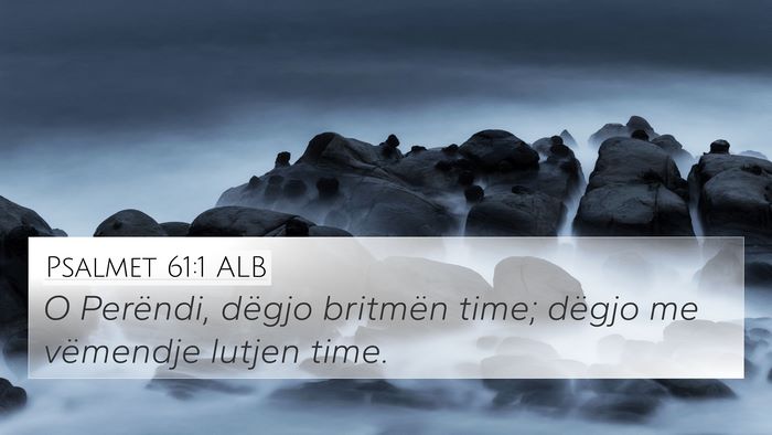 Psalmet 61:1 ALB 4K Wallpaper - O Perëndi, dëgjo britmën time; dëgjo me - 4K Wallpaper Bible Verse