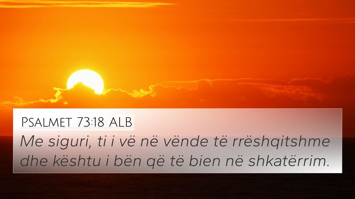 Psalmet 73:18 ALB Bible Verse Image