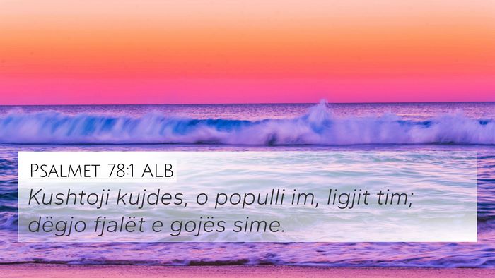 Psalmet 78:1 ALB 4K Wallpaper - Kushtoji kujdes, o populli im, ligjit tim; dëgjo - 4K Wallpaper Bible Verse