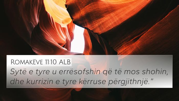 Romakëve 11:10 ALB 4K Wallpaper - Sytë e tyre u errësofshin që të mos shohin, - 4K Wallpaper Bible Verse