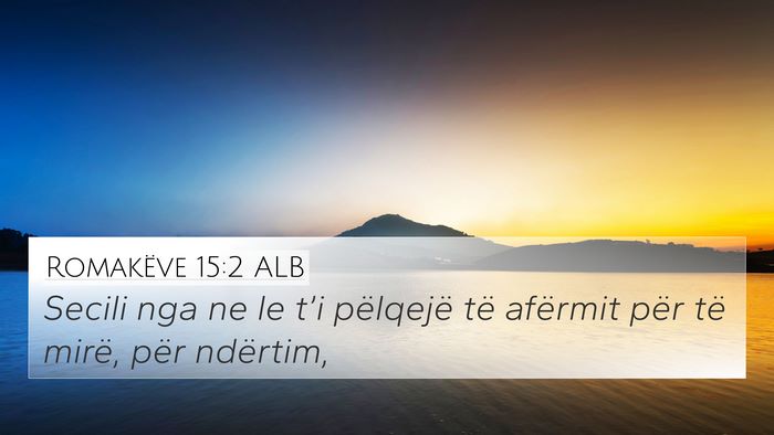 Romakëve 15:2 ALB Bible Verse Image