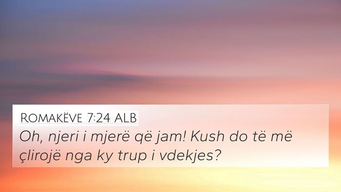 Romakëve 7:24 ALB Bible Verse Image