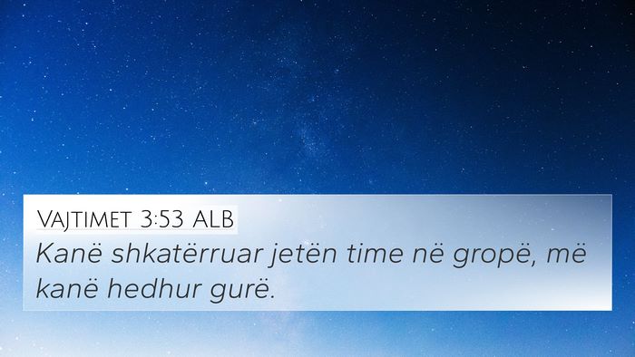 Vajtimet 3:53 ALB Bible Verse Image