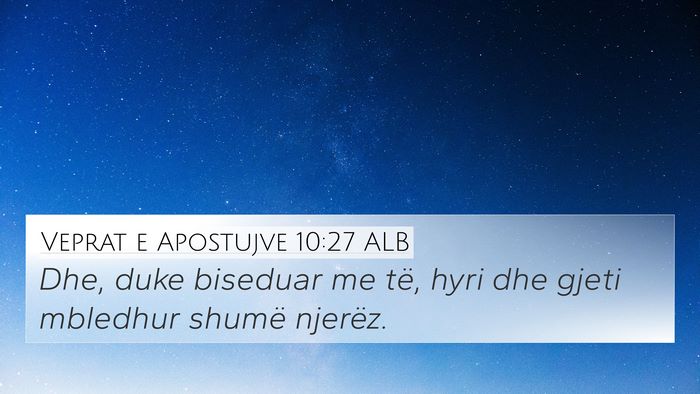 Veprat e Apostujve 10:27 ALB 4K Wallpaper - Dhe, duke biseduar me të, hyri dhe gjeti - 4K Wallpaper Bible Verse