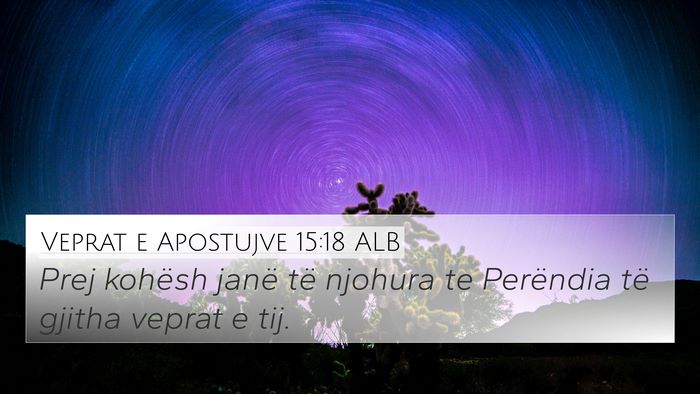 Veprat e Apostujve 15:18 ALB 4K Wallpaper - Prej kohësh janë të njohura te Perëndia të - 4K Wallpaper Bible Verse