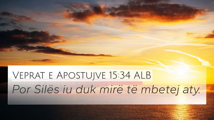 Veprat e Apostujve 15:34 ALB 4K Wallpaper - Por Silës iu duk mirë të mbetej - 4K Wallpaper Bible Verse