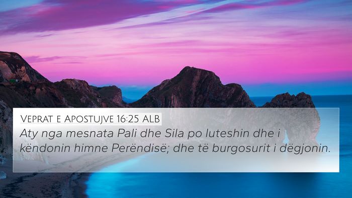 Veprat e Apostujve 16:25 ALB Bible Verse Image