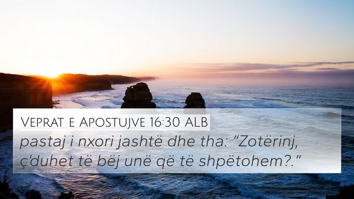Veprat e Apostujve 16:30 ALB Bible Verse Image