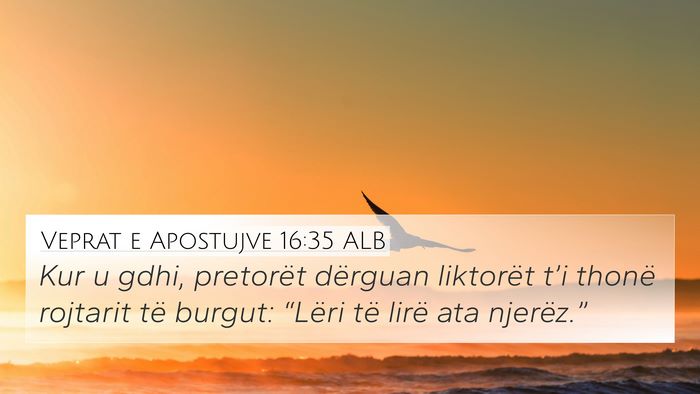 Veprat e Apostujve 16:35 ALB 4K Wallpaper - Kur u gdhi, pretorët dërguan liktorët t’i - 4K Wallpaper Bible Verse