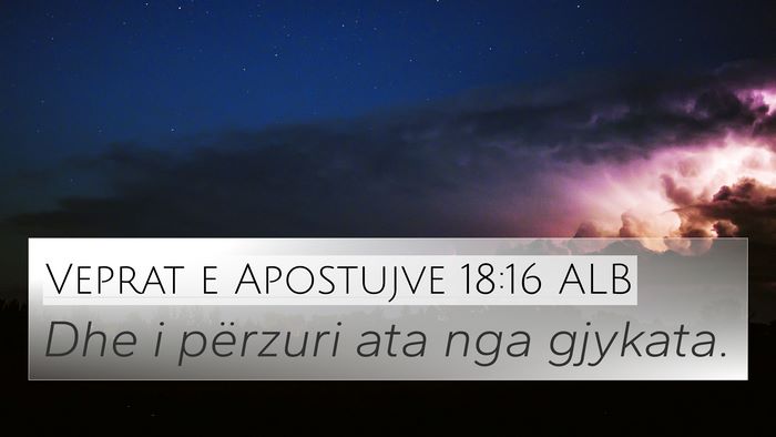 Veprat e Apostujve 18:16 ALB 4K Wallpaper - Dhe i përzuri ata nga - 4K Wallpaper Bible Verse