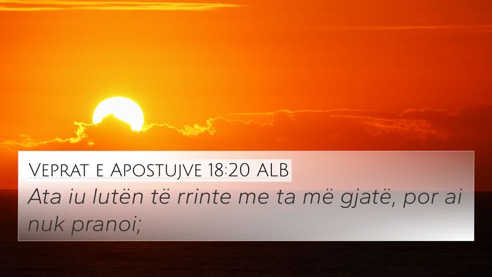Veprat e Apostujve 18:20 ALB Bible Verse Image