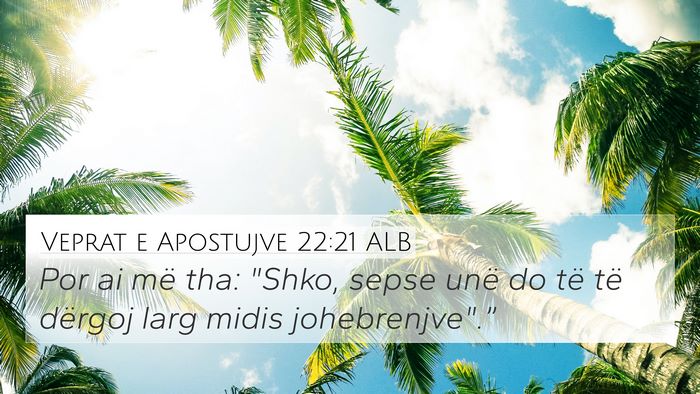 Veprat e Apostujve 22:21 ALB Bible Verse Image