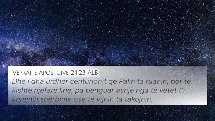 Veprat e Apostujve 24:23 ALB Bible Verse Image