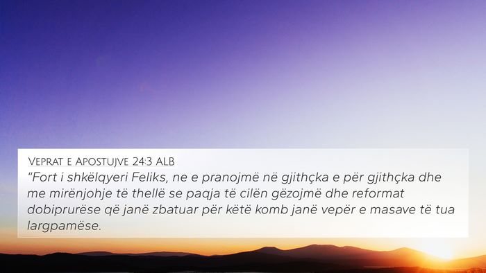 Veprat e Apostujve 24:3 ALB Bible Verse Image