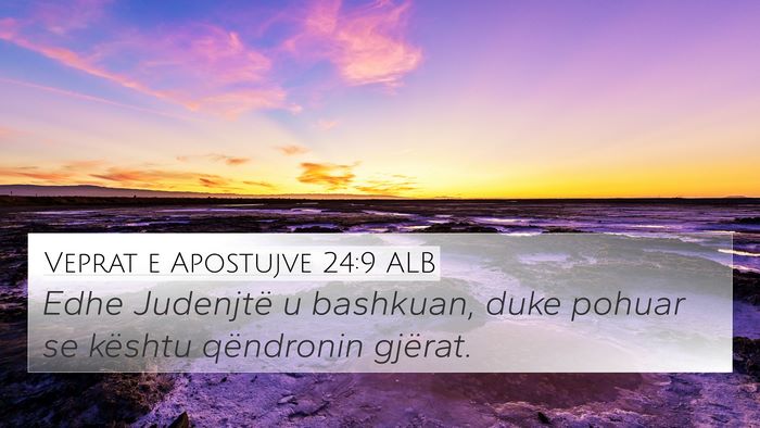 Veprat e Apostujve 24:9 ALB 4K Wallpaper - Edhe Judenjtë u bashkuan, duke pohuar se kështu - 4K Wallpaper Bible Verse