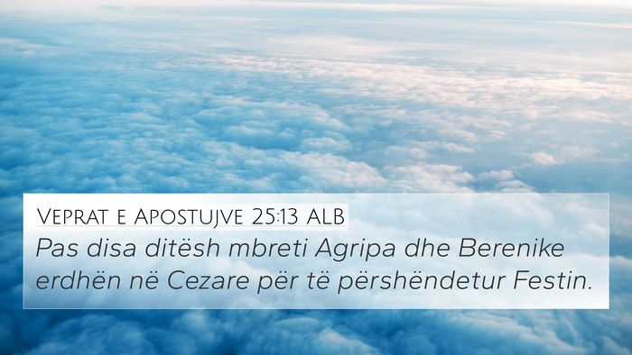 Veprat e Apostujve 25:13 ALB Bible Verse Image