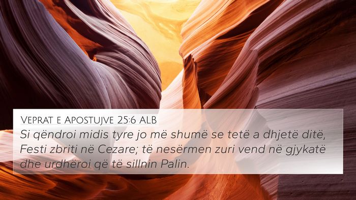 Veprat e Apostujve 25:6 ALB Bible Verse Image