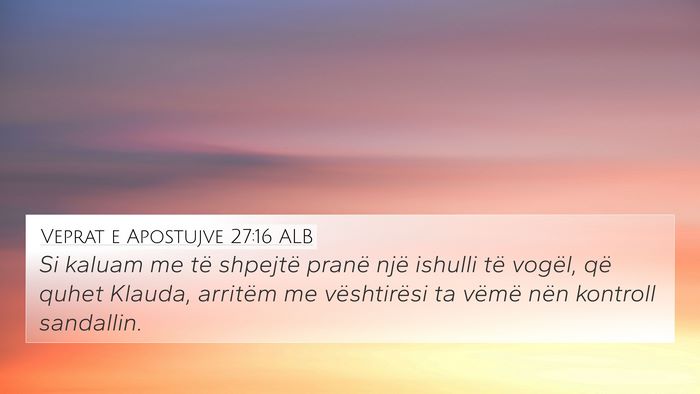 Veprat e Apostujve 27:16 ALB 4K Wallpaper - Si kaluam me të shpejtë pranë një ishulli të - 4K Wallpaper Bible Verse