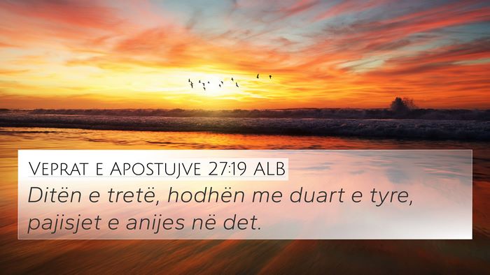 Veprat e Apostujve 27:19 ALB 4K Wallpaper - Ditën e tretë, hodhën me duart e tyre, - 4K Wallpaper Bible Verse