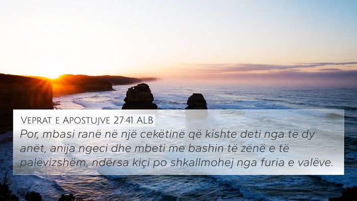Veprat e Apostujve 27:41 ALB Bible Verse Image
