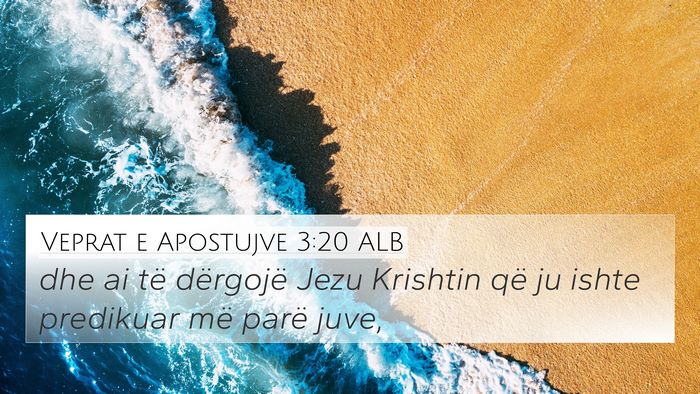 Veprat e Apostujve 3:20 ALB 4K Wallpaper - dhe ai të dërgojë Jezu Krishtin që ju ishte - 4K Wallpaper Bible Verse