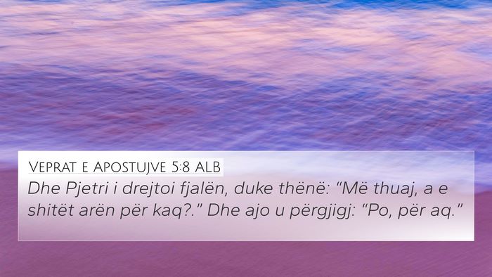 Veprat e Apostujve 5:8 ALB 4K Wallpaper - Dhe Pjetri i drejtoi fjalën, duke thënë: - 4K Wallpaper Bible Verse