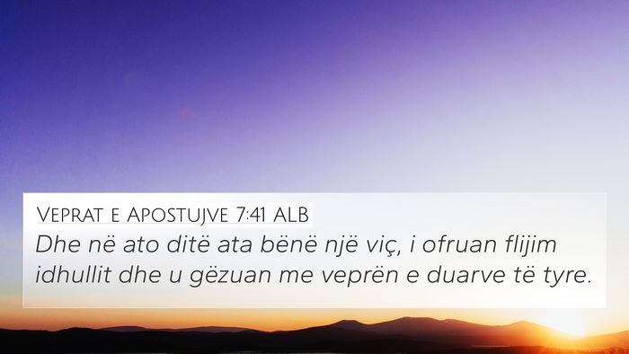 Veprat e Apostujve 7:41 ALB Bible Verse Image