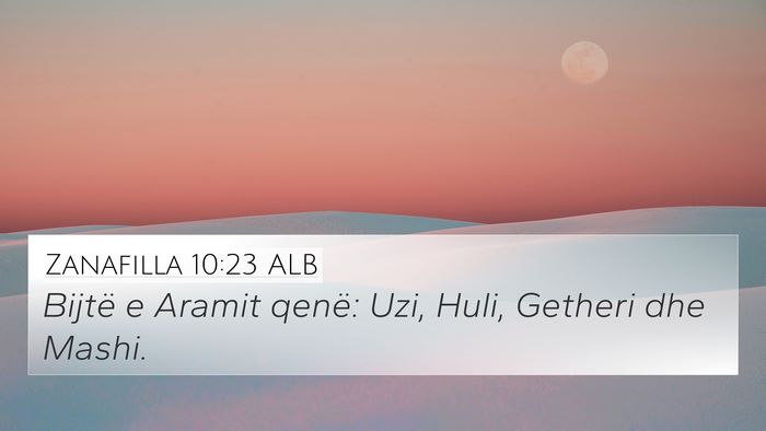 Zanafilla 10:23 ALB 4K Wallpaper - Bijtë e Aramit qenë: Uzi, Huli, Getheri dhe - 4K Wallpaper Bible Verse