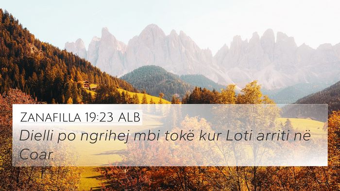 Zanafilla 19:23 ALB 4K Wallpaper - Dielli po ngrihej mbi tokë kur Loti arriti në - 4K Wallpaper Bible Verse