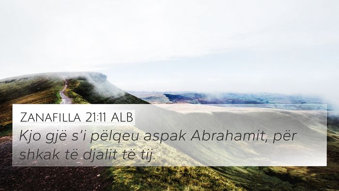 Zanafilla 21:11 ALB 4K Wallpaper - Kjo gjë s’i pëlqeu aspak Abrahamit, për - 4K Wallpaper Bible Verse