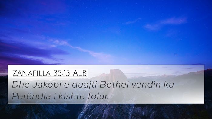 Zanafilla 35:15 ALB 4K Wallpaper - Dhe Jakobi e quajti Bethel vendin ku Perëndia i - 4K Wallpaper Bible Verse