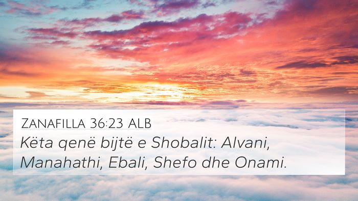 Zanafilla 36:23 ALB 4K Wallpaper - Këta qenë bijtë e Shobalit: Alvani, Manahathi, - 4K Wallpaper Bible Verse