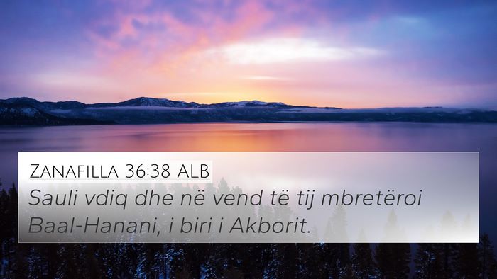 Zanafilla 36:38 ALB 4K Wallpaper - Sauli vdiq dhe në vend të tij mbretëroi - 4K Wallpaper Bible Verse