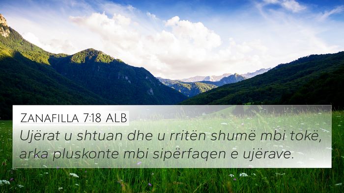 Zanafilla 7:18 ALB 4K Wallpaper - Ujërat u shtuan dhe u rritën shumë mbi tokë, - 4K Wallpaper Bible Verse