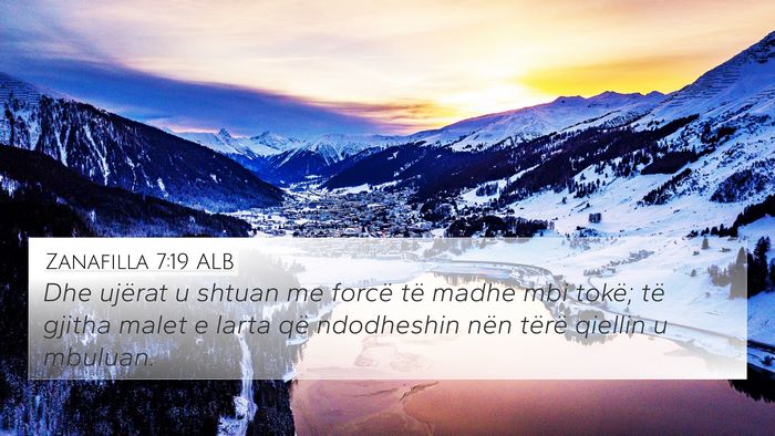 Zanafilla 7:19 ALB 4K Wallpaper - Dhe ujërat u shtuan me forcë të madhe mbi - 4K Wallpaper Bible Verse