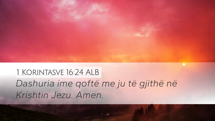 1 Korintasve 16:24 ALB Desktop Wallpaper - Dashuria ime qoftë me ju të gjithë në - Desktop Bible Verse Wallpaper