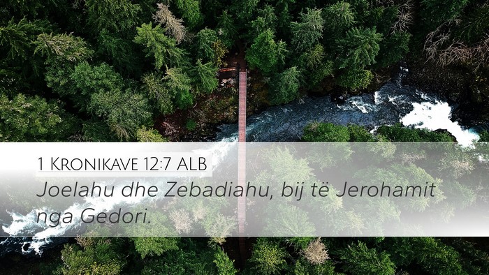 1 Kronikave 12:7 ALB Desktop Wallpaper - Joelahu dhe Zebadiahu, bij të Jerohamit nga - Desktop Bible Verse Wallpaper