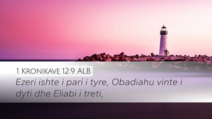 1 Kronikave 12:9 ALB Desktop Wallpaper - Ezeri ishte i pari i tyre, Obadiahu vinte i dyti - Desktop Bible Verse Wallpaper