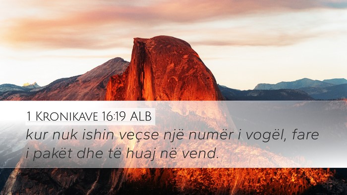 1 Kronikave 16:19 ALB Desktop Wallpaper - kur nuk ishin veçse një numër i vogël, fare i - Desktop Bible Verse Wallpaper