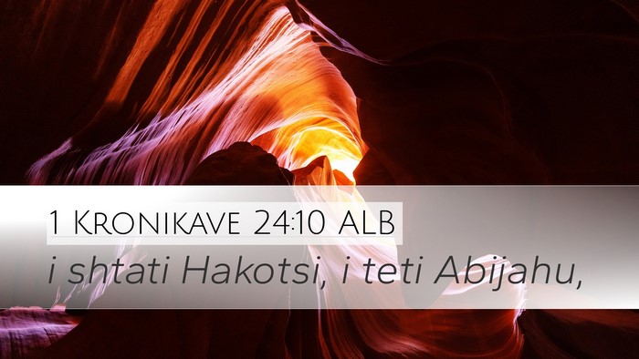 1 Kronikave 24:10 ALB Desktop Wallpaper - i shtati Hakotsi, i teti - Desktop Bible Verse Wallpaper